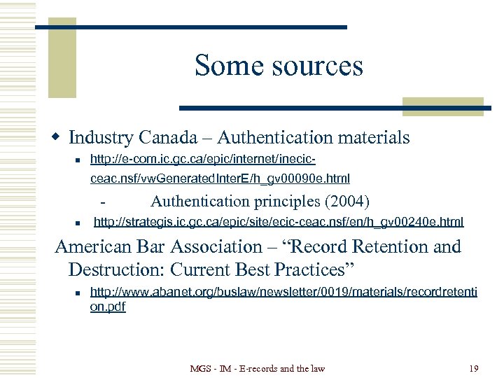 Some sources w Industry Canada – Authentication materials n http: //e-com. ic. gc. ca/epic/internet/inecicceac.