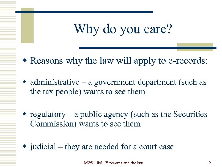Why do you care? w Reasons why the law will apply to e-records: w