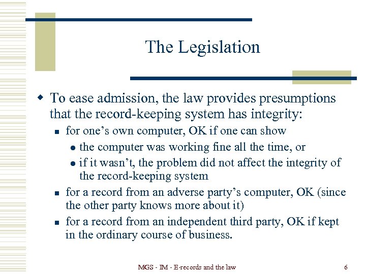 The Legislation w To ease admission, the law provides presumptions that the record-keeping system