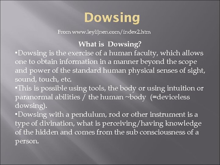Dowsing From www. leylijnen. com/index 2. htm What is Dowsing? • Dowsing is the