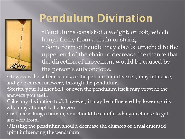 Pendulum Divination • Pendulums consist of a weight, or bob, which hangs freely from