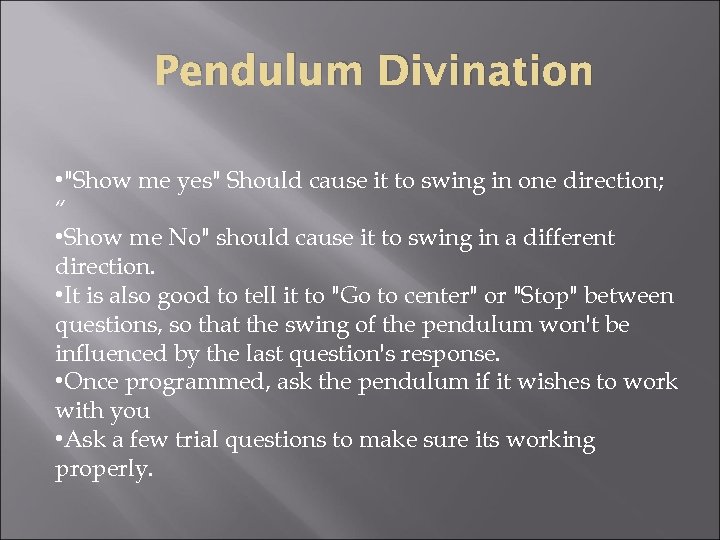 Pendulum Divination • "Show me yes" Should cause it to swing in one direction;