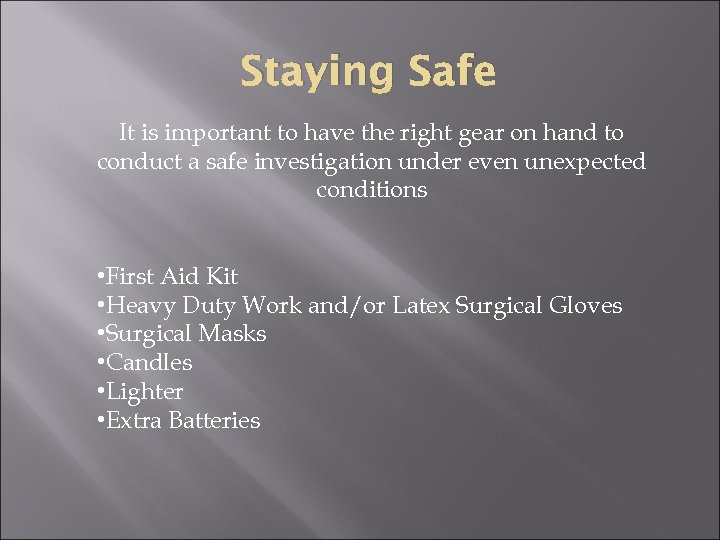 Staying Safe It is important to have the right gear on hand to conduct