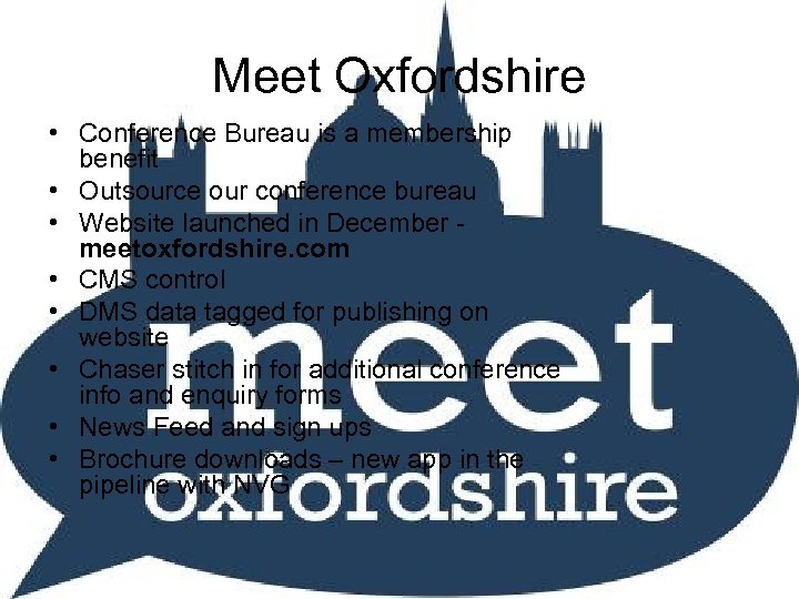 Meet Oxfordshire • Conference Bureau is a membership benefit • Outsource our conference bureau