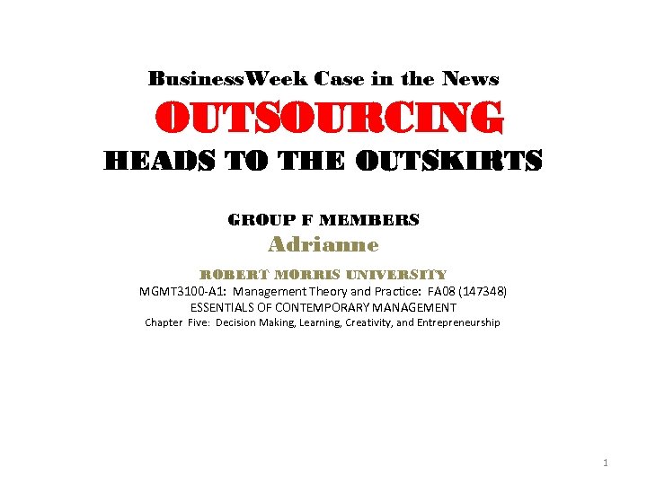 Business. Week Case in the News OUTSOURCING HEADS TO THE OUTSKIRTS GROUP F MEMBERS