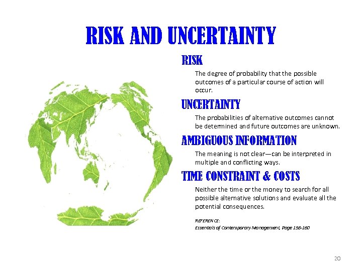 RISK AND UNCERTAINTY RISK The degree of probability that the possible outcomes of a