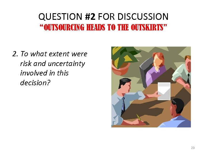 QUESTION #2 FOR DISCUSSION “OUTSOURCING HEADS TO THE OUTSKIRTS” 2. To what extent were