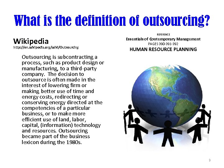 What is the definition of outsourcing? Wikipedia http: //en. wikipedia. org/wiki/Outsourcing REFERENCE Essentials of