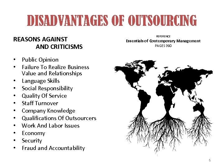 DISADVANTAGES OF OUTSOURCING REASONS AGAINST AND CRITICISMS REFERENCE Essentials of Contemporary Management PAGES 390