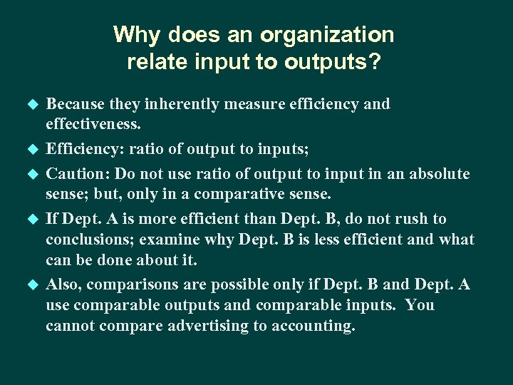 Why does an organization relate input to outputs? u u u Because they inherently