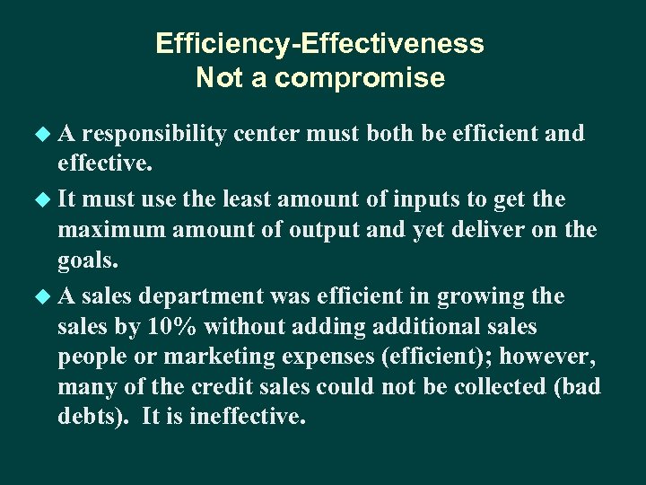 Efficiency-Effectiveness Not a compromise u. A responsibility center must both be efficient and effective.