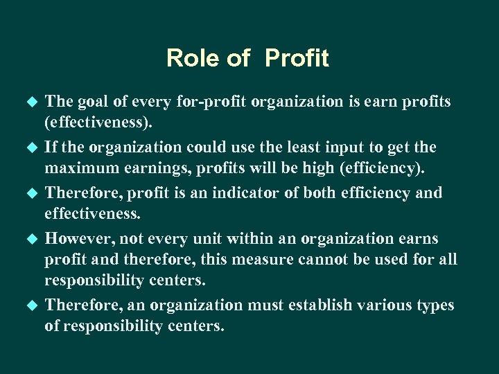 Role of Profit u u u The goal of every for-profit organization is earn