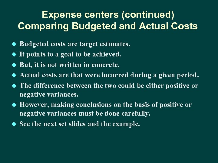 Expense centers (continued) Comparing Budgeted and Actual Costs u u u u Budgeted costs