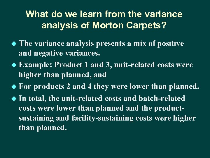 What do we learn from the variance analysis of Morton Carpets? u The variance