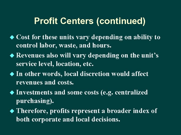 Profit Centers (continued) u Cost for these units vary depending on ability to control