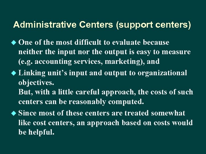 Administrative Centers (support centers) u One of the most difficult to evaluate because neither