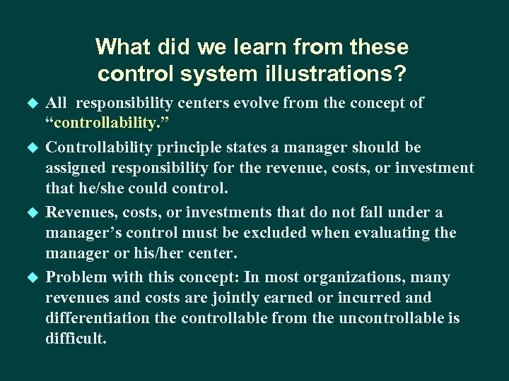 What did we learn from these control system illustrations? u u All responsibility centers