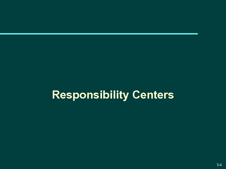 Responsibility Centers 3 -4 