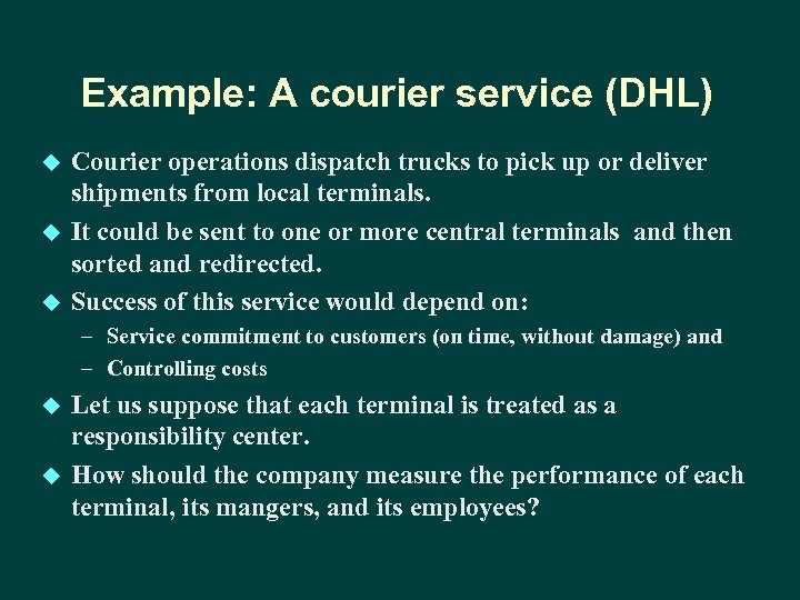 Example: A courier service (DHL) u u u Courier operations dispatch trucks to pick