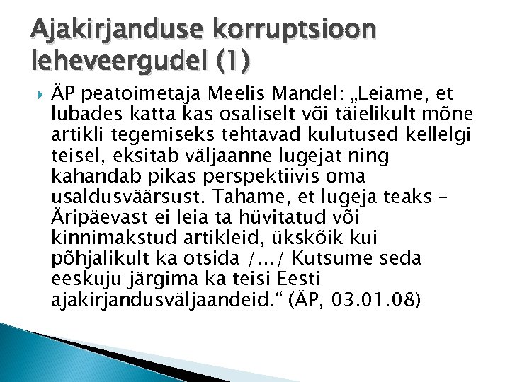 Ajakirjanduse korruptsioon leheveergudel (1) ÄP peatoimetaja Meelis Mandel: „Leiame, et lubades katta kas osaliselt