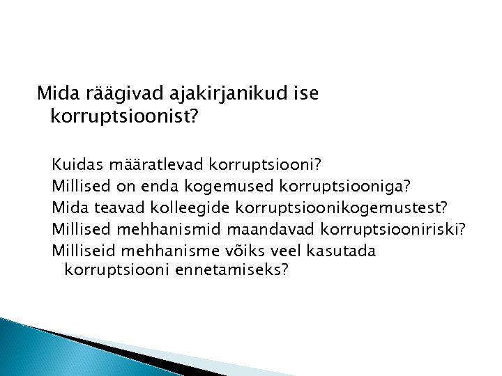 Mida räägivad ajakirjanikud ise korruptsioonist? Kuidas määratlevad korruptsiooni? Millised on enda kogemused korruptsiooniga? Mida