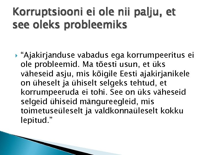 Korruptsiooni ei ole nii palju, et see oleks probleemiks “Ajakirjanduse vabadus ega korrumpeeritus ei