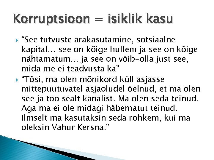 Korruptsioon = isiklik kasu “See tutvuste ärakasutamine, sotsiaalne kapital… see on kõige hullem ja