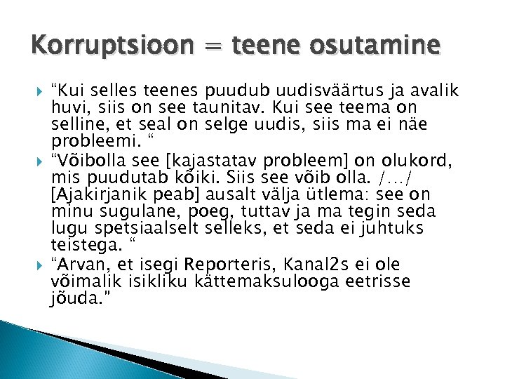 Korruptsioon = teene osutamine “Kui selles teenes puudub uudisväärtus ja avalik huvi, siis on