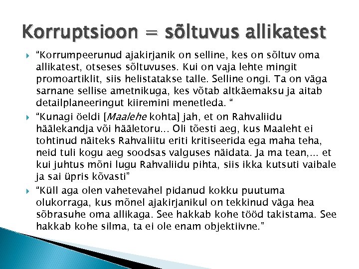 Korruptsioon = sõltuvus allikatest “Korrumpeerunud ajakirjanik on selline, kes on sõltuv oma allikatest, otseses