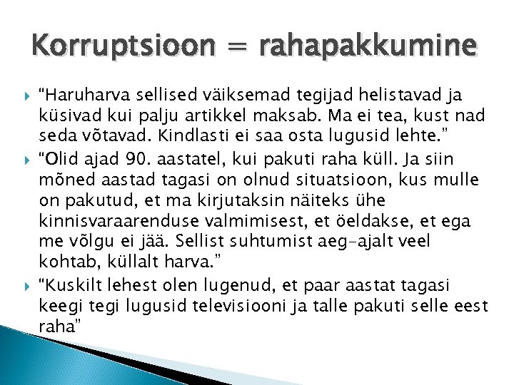 Korruptsioon = rahapakkumine “Haruharva sellised väiksemad tegijad helistavad ja küsivad kui palju artikkel maksab.