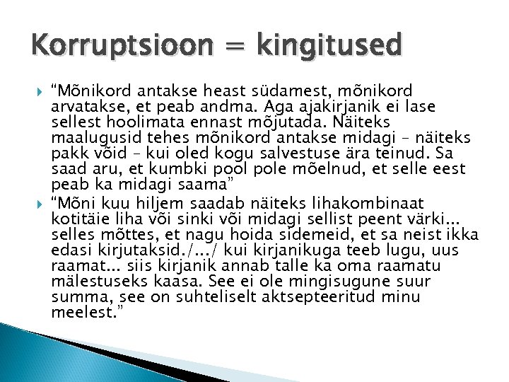 Korruptsioon = kingitused “Mõnikord antakse heast südamest, mõnikord arvatakse, et peab andma. Aga ajakirjanik