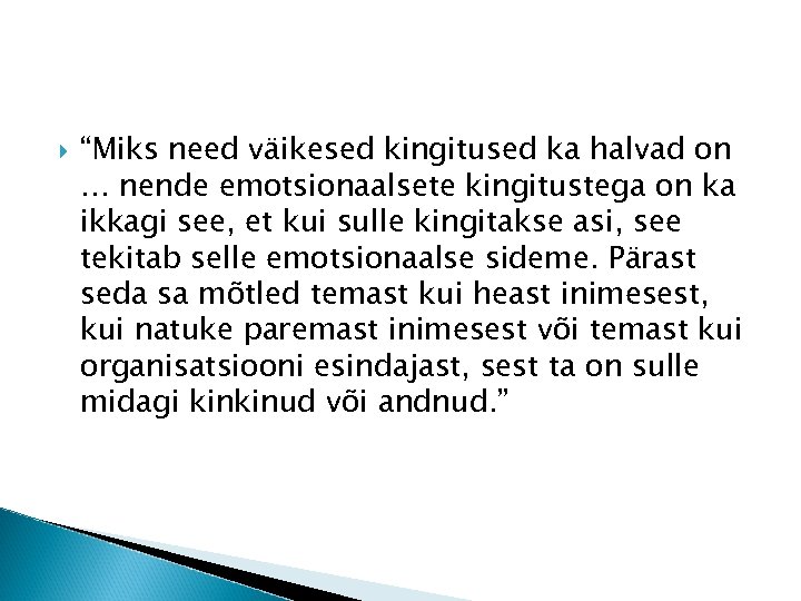  “Miks need väikesed kingitused ka halvad on … nende emotsionaalsete kingitustega on ka