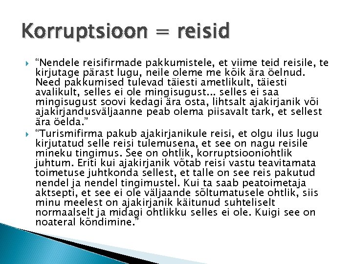 Korruptsioon = reisid “Nendele reisifirmade pakkumistele, et viime teid reisile, te kirjutage pärast lugu,