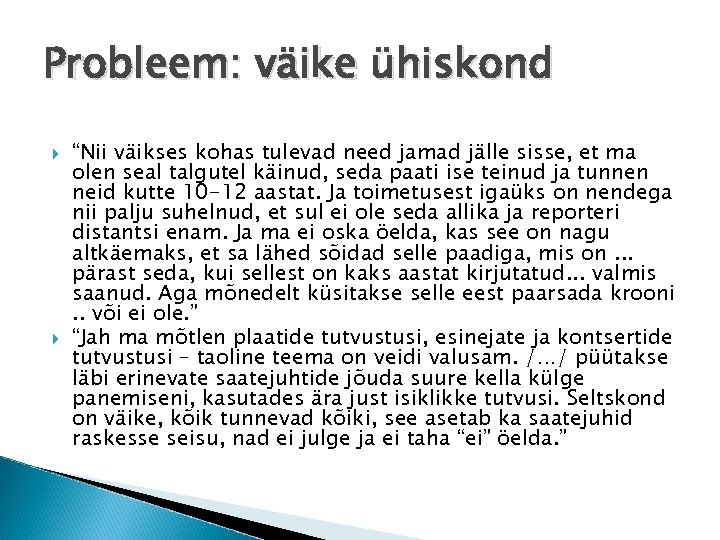 Probleem: väike ühiskond “Nii väikses kohas tulevad need jamad jälle sisse, et ma olen