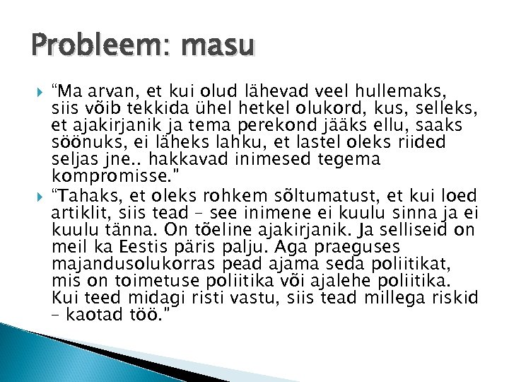 Probleem: masu “Ma arvan, et kui olud lähevad veel hullemaks, siis võib tekkida ühel