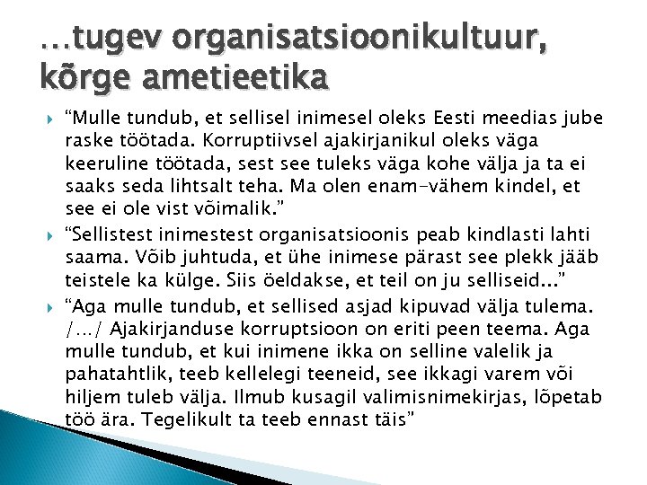 …tugev organisatsioonikultuur, kõrge ametieetika “Mulle tundub, et sellisel inimesel oleks Eesti meedias jube raske