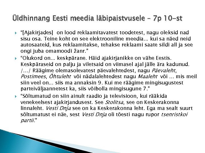 Üldhinnang Eesti meedia läbipaistvusele – 7 p 10 -st “[Ajakirjades] on lood reklaamitavatest toodetest,