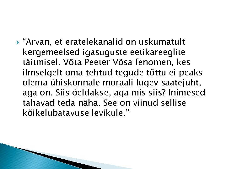  “Arvan, et eratelekanalid on uskumatult kergemeelsed igasuguste eetikareeglite täitmisel. Võta Peeter Võsa fenomen,