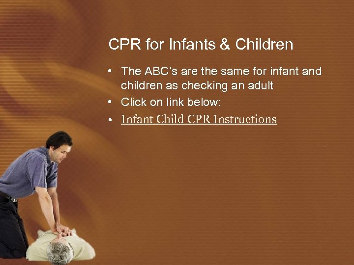 CPR for Infants & Children • The ABC’s are the same for infant and