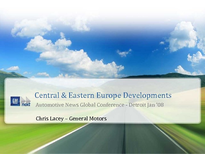 Central & Eastern Europe Developments Automotive News Global Conference - Detroit Jan ’ 08
