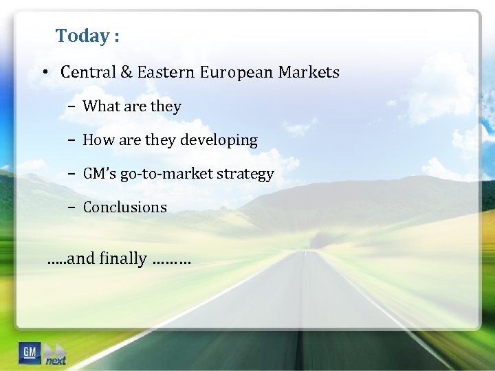 Today : • Central & Eastern European Markets − What are they − How