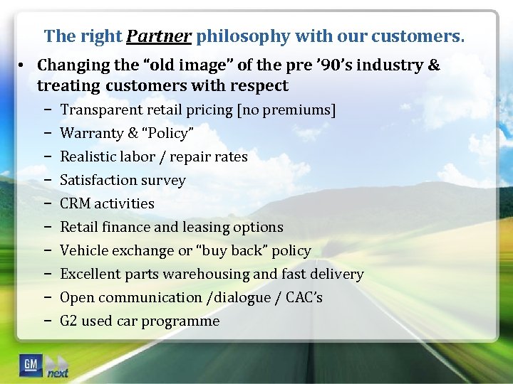 The right Partner philosophy with our customers. • Changing the “old image” of the