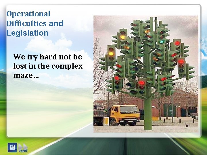 Operational Difficulties and Legislation We try hard not be lost in the complex maze…