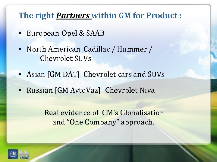 The right Partners within GM for Product : • European Opel & SAAB •