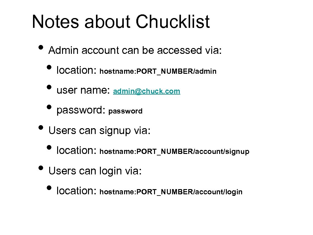 Notes about Chucklist • Admin account can be accessed via: • location: • user