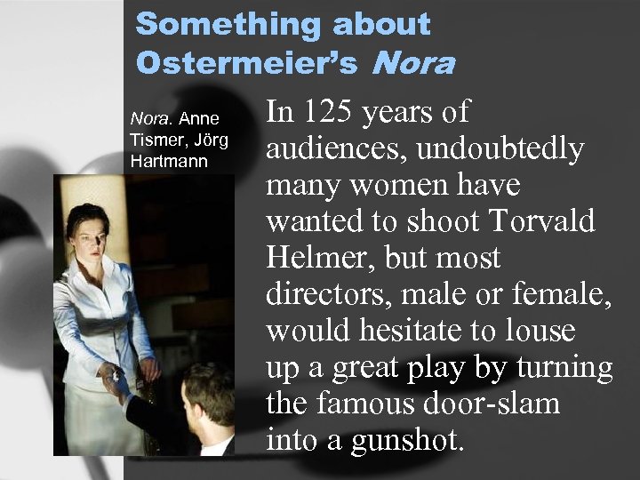 Something about Ostermeier’s Nora. Anne Tismer, Jörg Hartmann In 125 years of audiences, undoubtedly