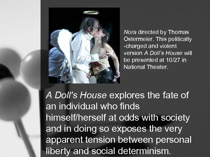 Nora directed by Thomas Ostermeier. This politically -charged and violent version A Doll’s House