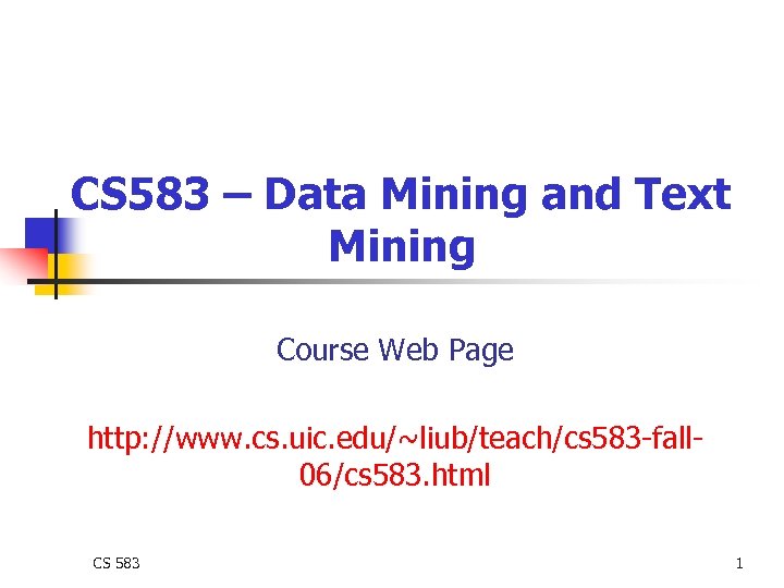 CS 583 – Data Mining and Text Mining Course Web Page http: //www. cs.