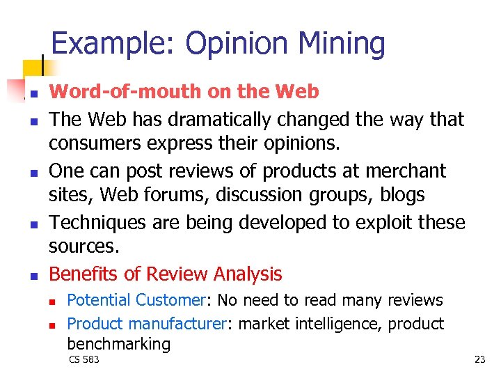 Example: Opinion Mining n n n Word-of-mouth on the Web The Web has dramatically