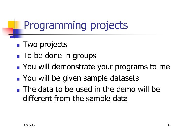 Programming projects n n n Two projects To be done in groups You will